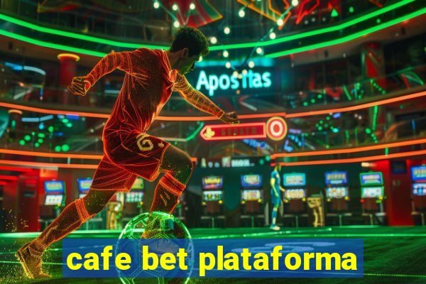 cafe bet plataforma